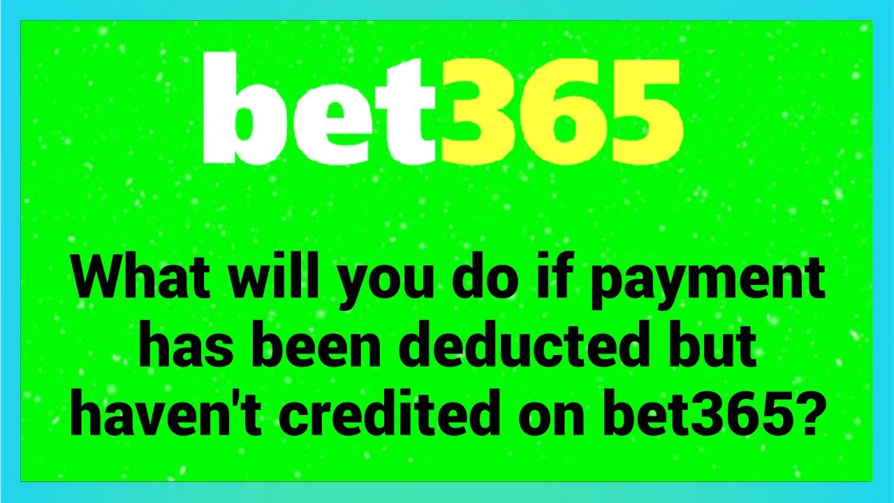 Bet365 Payment Deducted Issues - Bet365 Payment Issues 2022 - Bet365 Problem Of Payment - Bet365 App