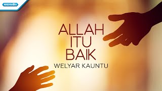 Video thumbnail of "Allah Itu Baik - Welyar Kauntu (with lyric)"