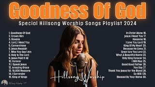 Goodness Of God,. | Special Hillsong Worship Songs Playlist 2024 ✝✝✝ Best Praise And Worship Lyrics