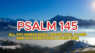 PSALM 145The Lord is near to those who call upon Him. He will hear their cry and save them.