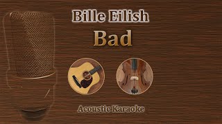 Video thumbnail of "Bad -  Billie Eilish, Michael Jackson (Acoustic Karaoke)"