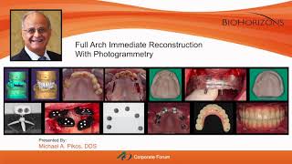 AO virtual Corporate Forum: Full Arch Immediate Reconstruction With Photogrammetry