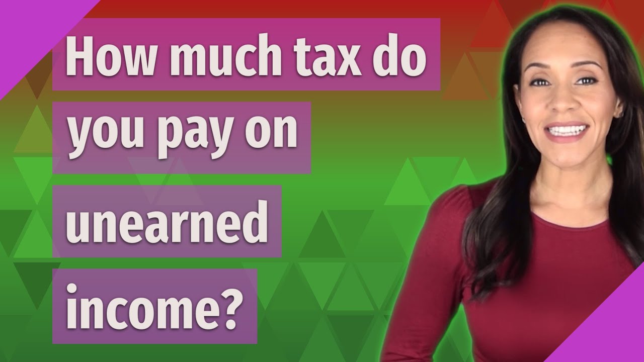How much tax do you pay on unearned YouTube