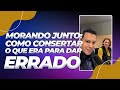 MORANDO JUNTO: como consertar o que era para dar errado