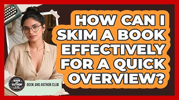 How Can I Skim A Book Effectively For A Quick Overview? - Book and Author Club