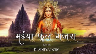 Maiya Phool Gajra || Dj Aditya Durg