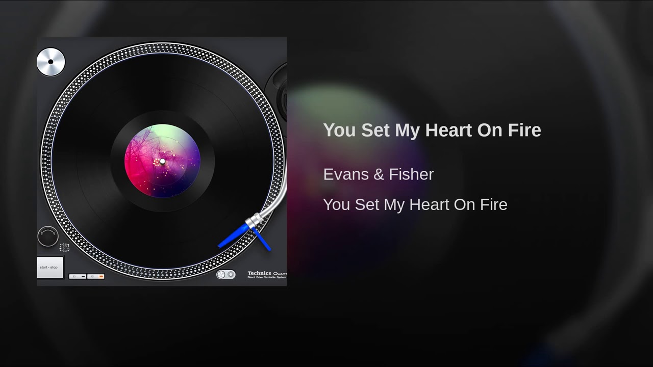 Evans Fisher You Set My Heart On Fire YouTube