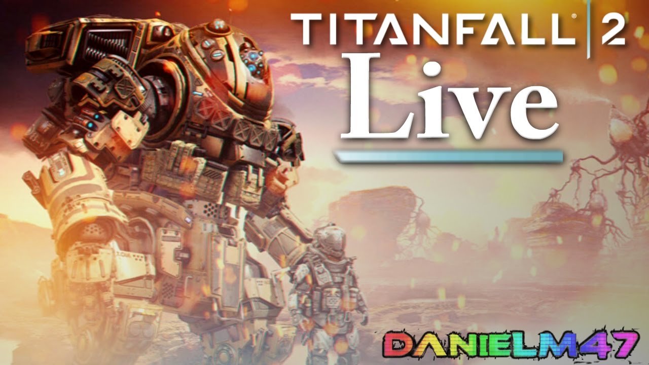 Titanfall 2 LIVE w/ DanielM47 | Attrition Multiplayer Gameplay