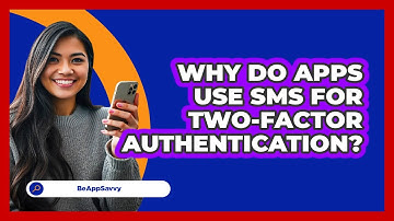 Why Do Apps Use SMS For Two-Factor Authentication?