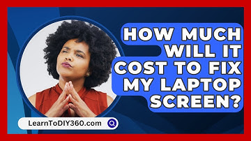 How Much Will It Cost To Fix My Laptop Screen? - LearnToDIY360.com