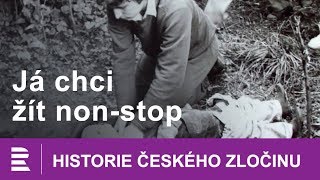 Historie českého zločinu: Já chci žít non-stop