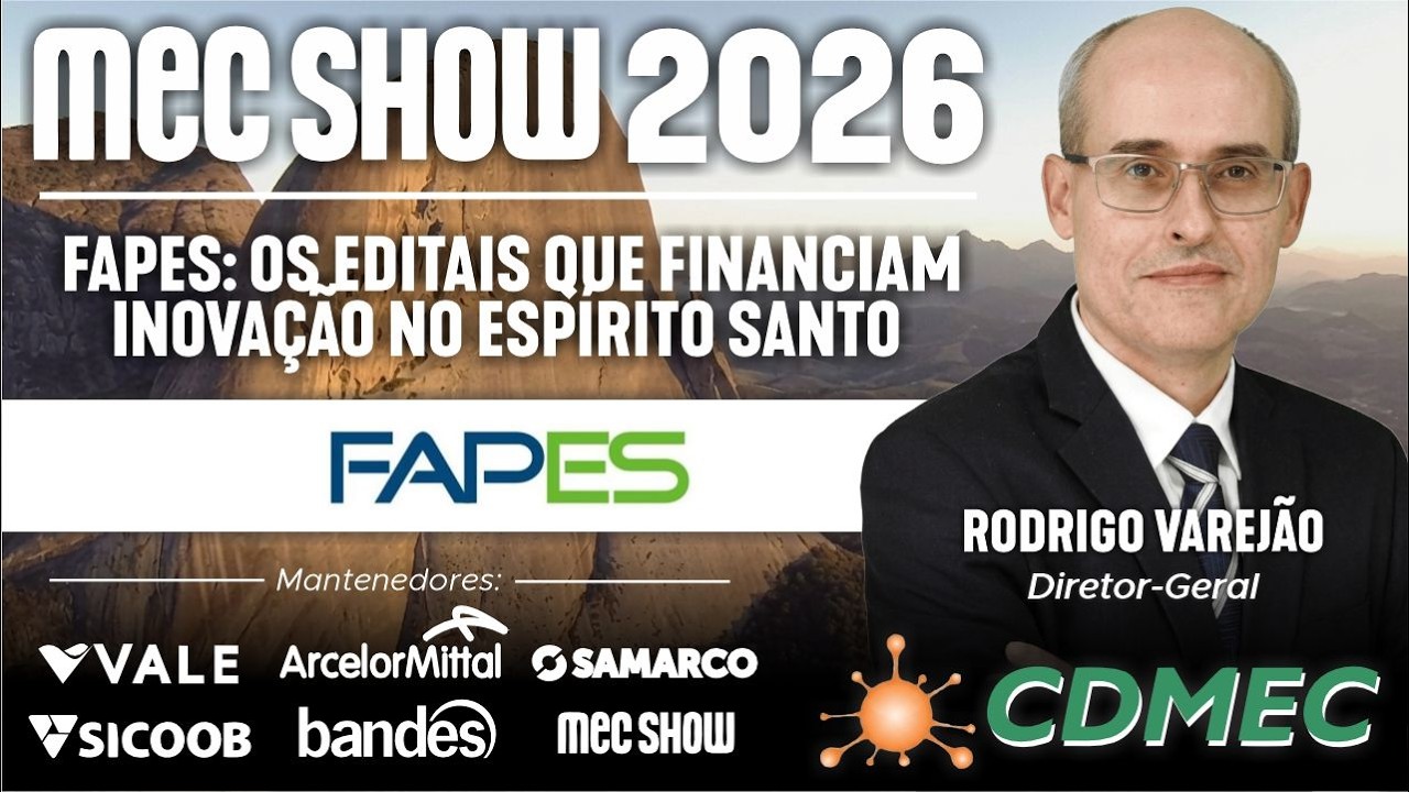 FAPES: os editais que financiam inovação no Espírito Santo - Rodrigo Varejão - MecShow 2026