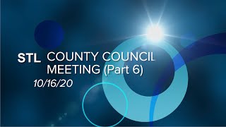 10-16-20 (Part 6) STL County Council Meeting