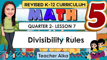 MATH 5 Quarter 2 Lesson 7 | Divisibility Rules | MATATAG REVISED K-12