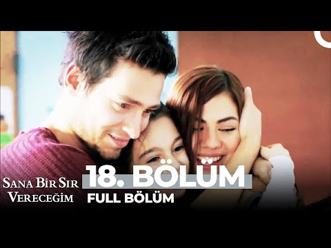 Sana Bir Sır Vereceğim 18. Bölüm