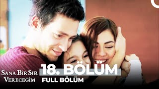 Sana Bir Sır Vereceğim 18 Bölüm