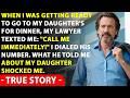 My Lawyer Wrote To Me “Call Me Immediately!” He Told Me The Terrible Truth About My Daughter