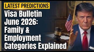 Visa Bulletin June 2026 Family &amp; Employment Categories Explained Latest Predictions