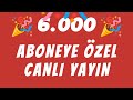 6.000 ABONEYE ÖZEL CANLI YAYIN🔴