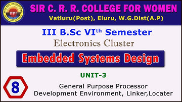 8. BSc 3/6 -Embedded Systems -U3- General Purpose Processor- Development Environment, Linker,Locater