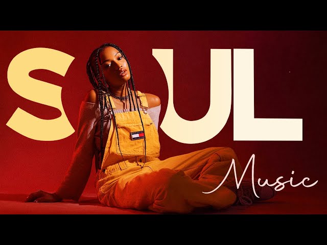 SOUL MUSIC ▷ Best soul songs for your relaxing time - YouTube
