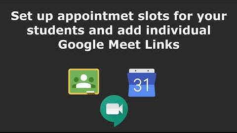 Create appointment slots  and add an individual Google Meet
