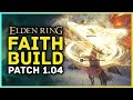 Elden Ring - FAITH BUFFED! GOLDEN ORDER BUILD UPDATE 1.04 Rings Of Lights Incantation