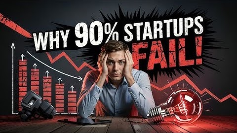 Top 5 Reasons Why 90% of Startups Fail And How to Avoid Them