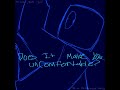 D0ES IT 3 MAKE Y0U UNC0MFORTABLE XD SONG D0ES IT 3 MAKE Y0U UNC0MFORTABLE XD SONG