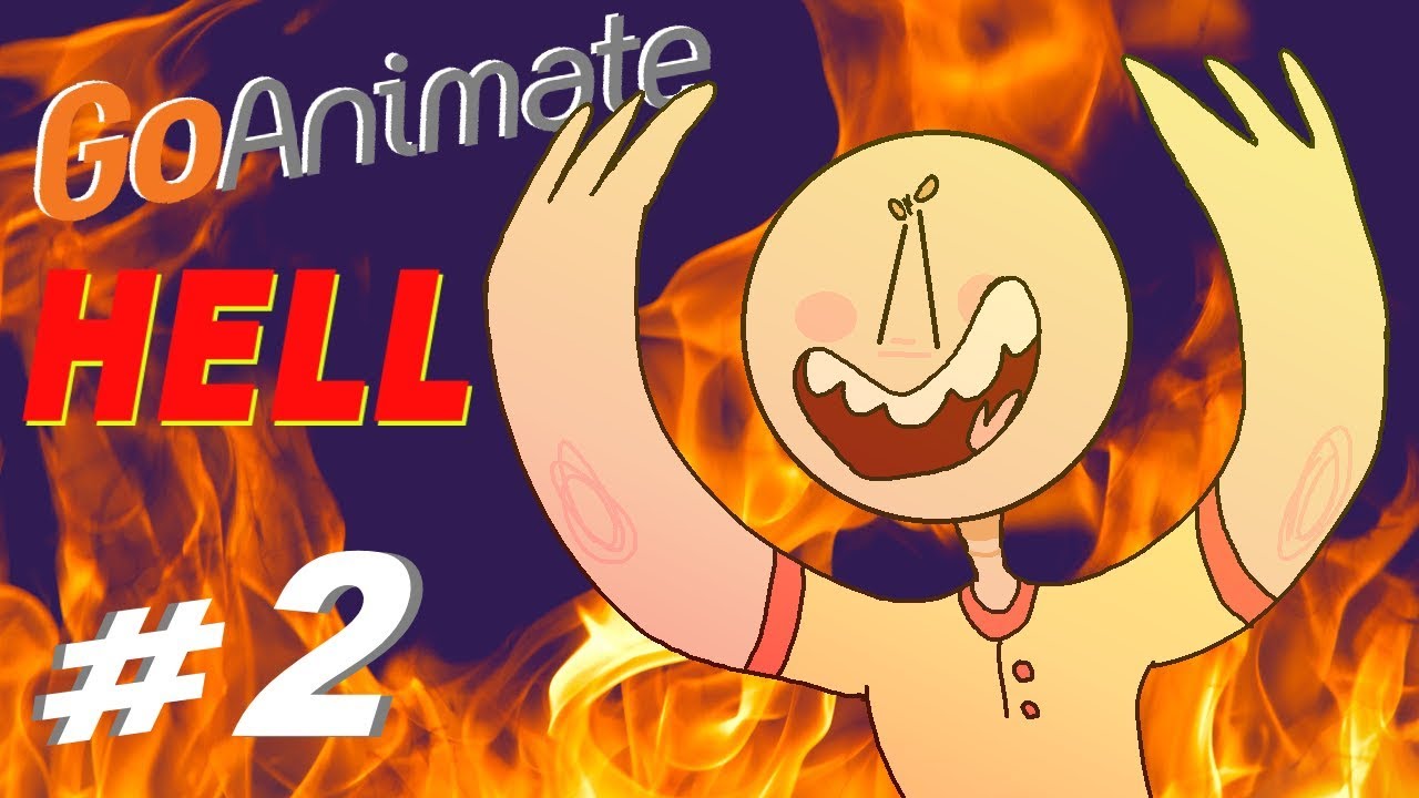 GOANIMATE HELL | #2 - YouTube