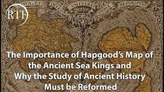 The Importance of Knowing Hapgood’s Map of the Ancient Sea Kings