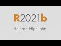 R2021b Release Highlights