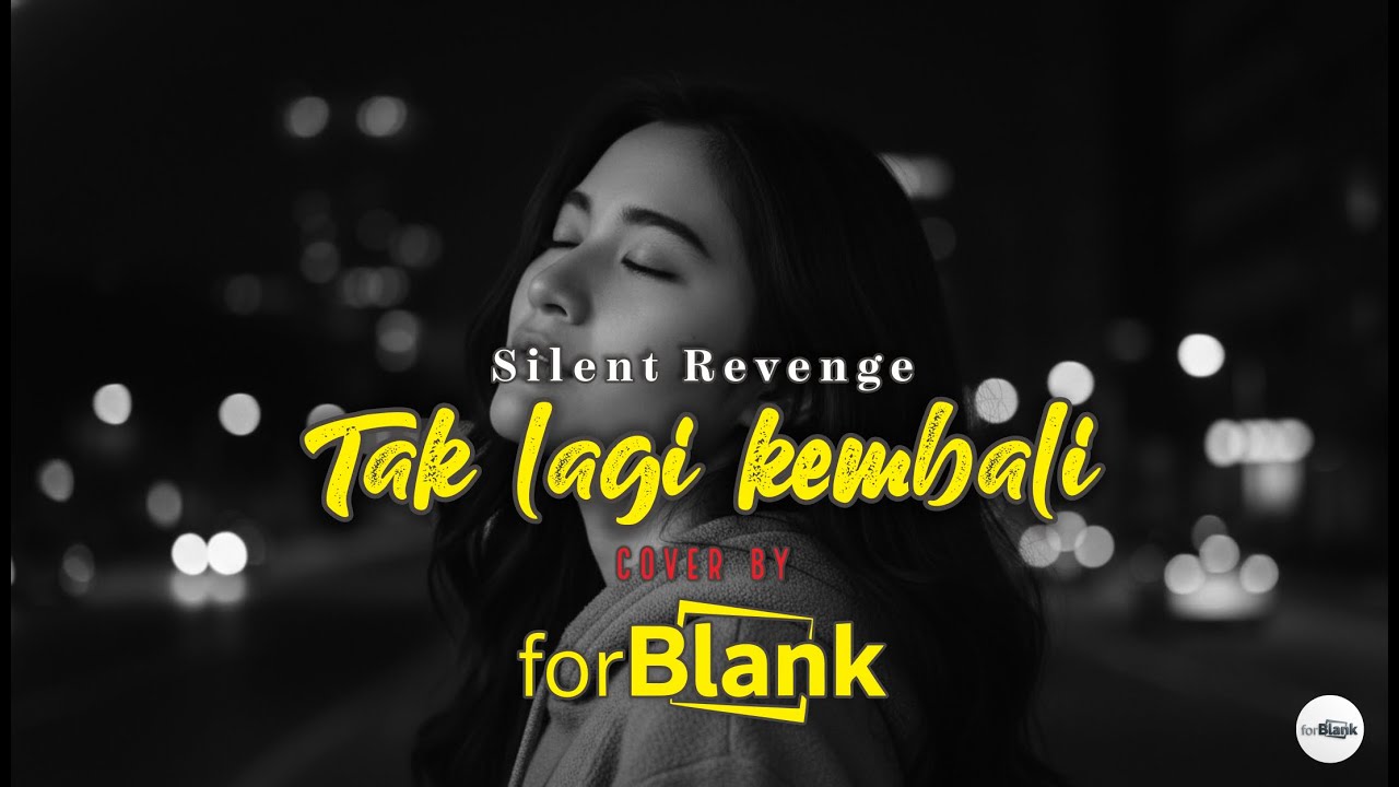 forBlank ft Chia - Tak Lagi Kembali | Silent Revenge | Cover Version