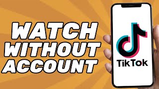 How to Use/Watch Tiktok Without Account (2025)