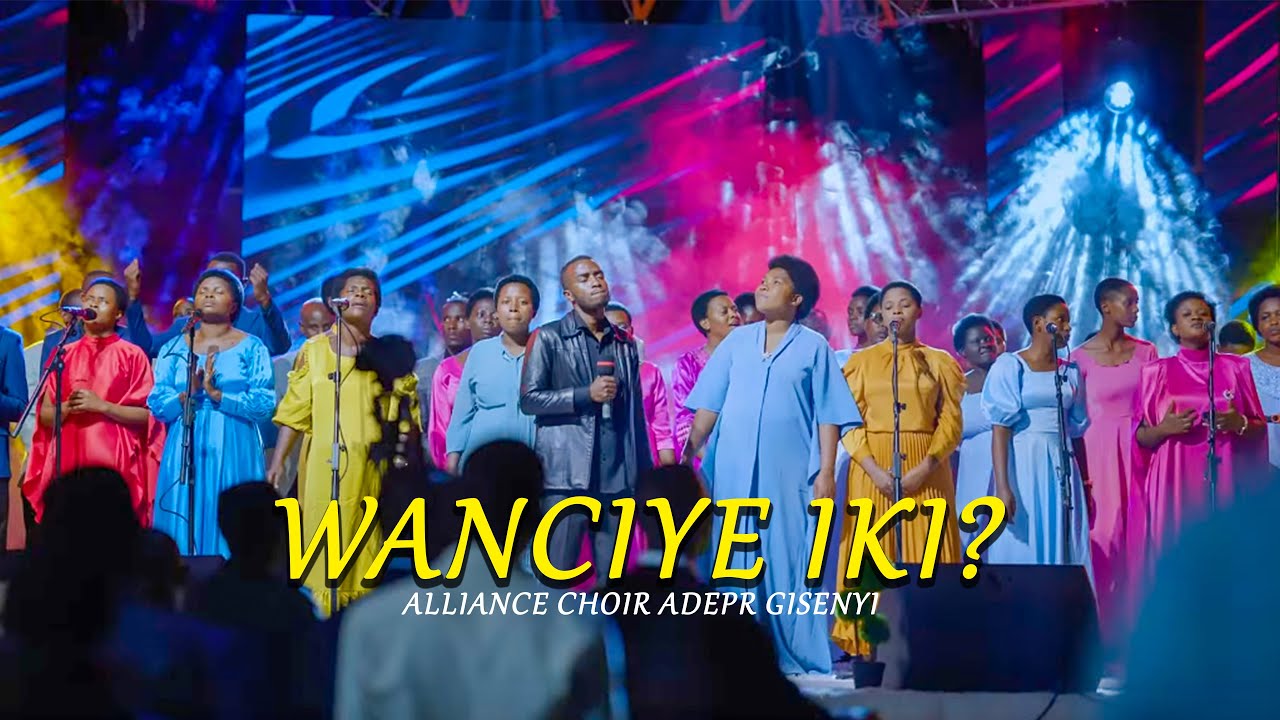 WANCIYE IKI? | ALLIANCE CHOIR ADEPR GISENYI (Official video 2025)
