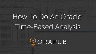 OraPub | How To Do An Oracle Time-Based Analysis screenshot 2