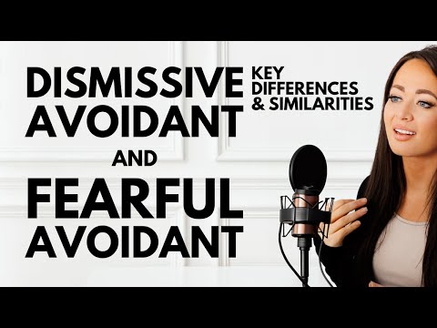 Dismissive Avoidant & Fearful Avoidant Attachment Style Key Differences & Similarities