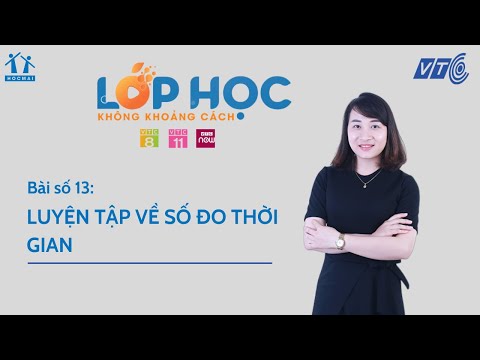Video Lớp 5 | Toán | Bài 13: Luyện tập về số đo thời gian |... - youtube