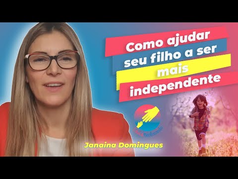 Vídeo: Como Ajudar Seu Filho A Se Tornar Independente