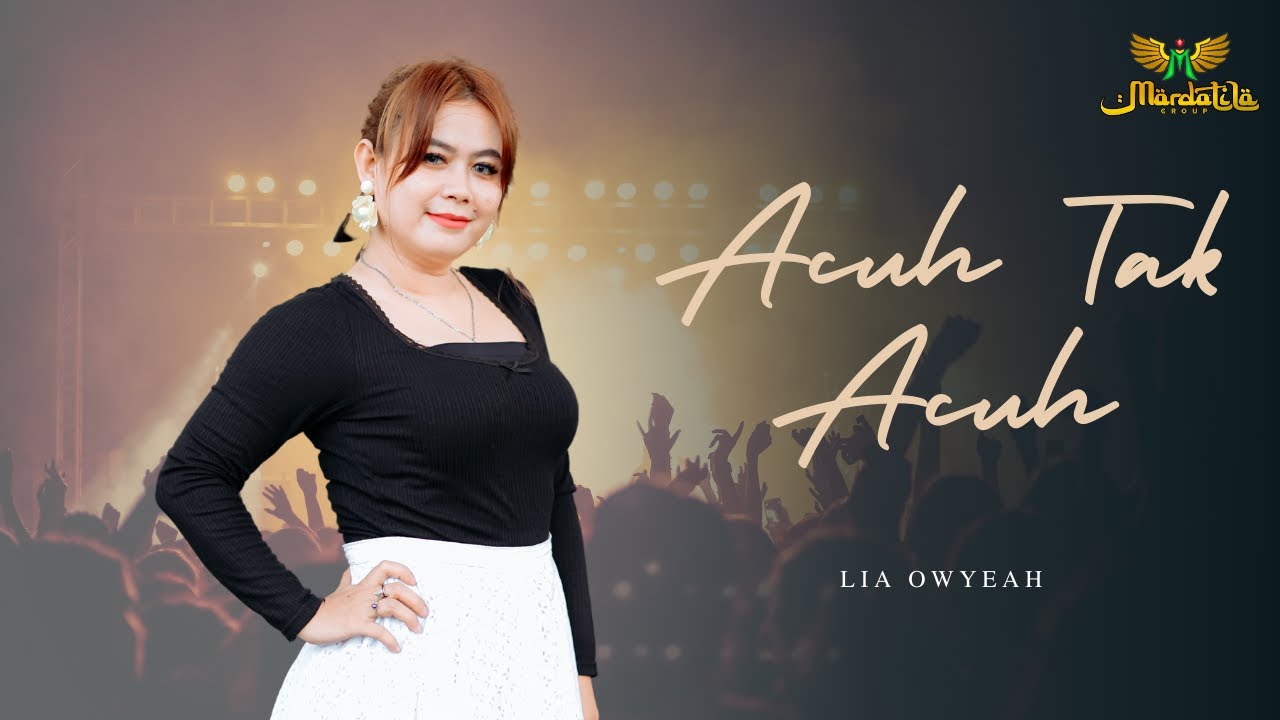 LIA OWYEAH - ACUH TAK ACUH | MARDATILA GROUP
