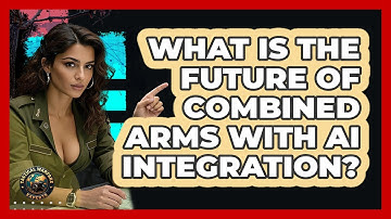 What Is The Future Of Combined Arms With AI Integration? - Tactical Warfare Experts