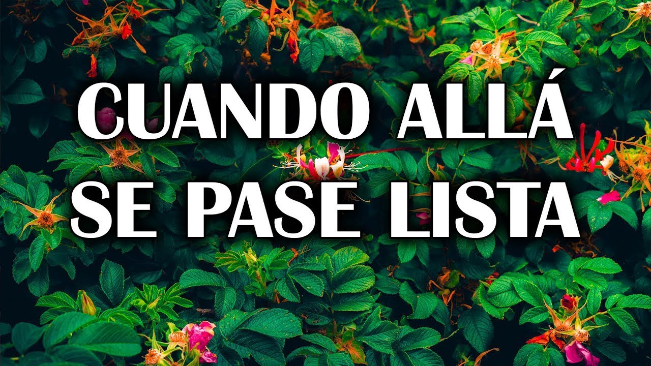 Cuando Allá Se Pase Lista - Los Mejores 15 Himnos Y Cánticos Favoritos Internacionales