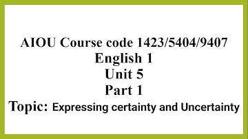 Expressing certainty and uncertainty (1423/5404/9407 Unit 5 part 1)