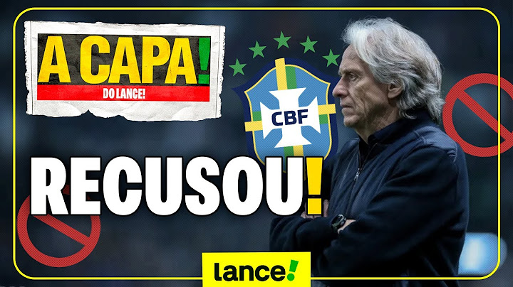 JORGE JESUS NÃO QUIS A SELEÇÃO BRASILEIRA? | A CAPA DO LANCE!