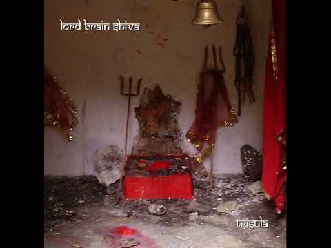 Lord Brain Shiva - Trisula (2023) (New Full Album)