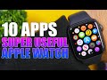 10 APPS That Will Make APPLE WATCH More USEFUL !
