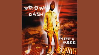 Brown Dash - Puff N' Pass