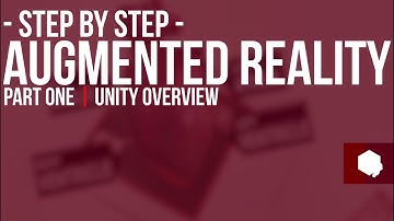 Step by Step AR | Part One Unity Overview