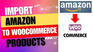 How to Import Amazon Products to WooCommerce with Reviews | Free Amazon Import Tool