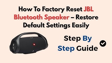 How To Factory Reset JBL Bluetooth Speaker – Restore Default Settings Easily